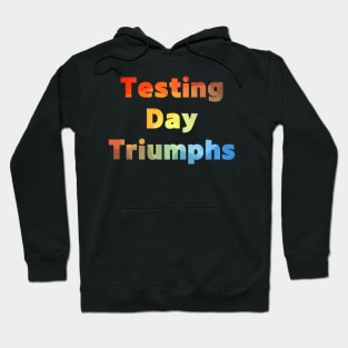 Testing Day Triumphs Test Day Teacher Testing Exam End of Year Hoodie